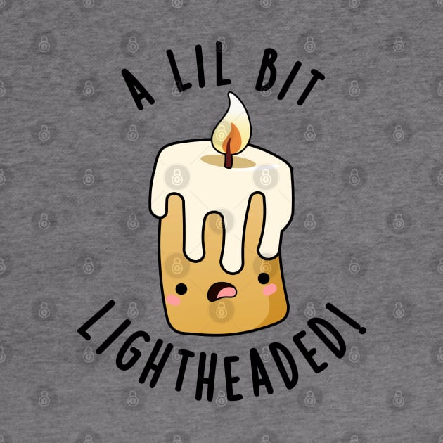 A Lil Bit Light Headed Funny Candle Puns by punnybone